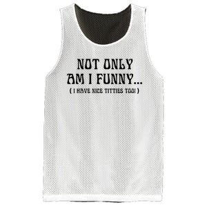 Not Only Am I Funny I Have Nice Titties Too Mesh Reversible Basketball Jersey Tank