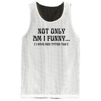 Not Only Am I Funny I Have Nice Titties Too Mesh Reversible Basketball Jersey Tank