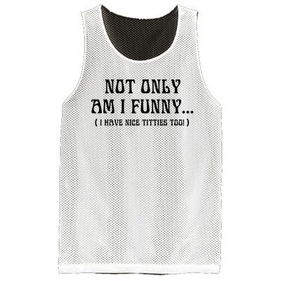 Not Only Am I Funny I Have Nice Titties Too Mesh Reversible Basketball Jersey Tank