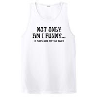 Not Only Am I Funny I Have Nice Titties Too PosiCharge Competitor Tank