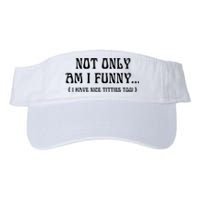 Not Only Am I Funny I Have Nice Titties Too Valucap Bio-Washed Visor