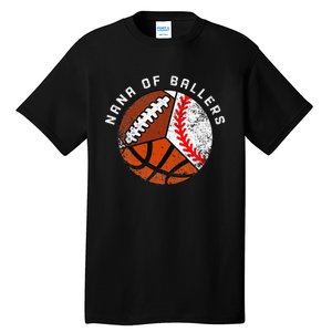 Nana Of Ballers Funny Baseball Basketball Football Nana Tall T-Shirt