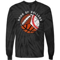 Nana Of Ballers Funny Baseball Basketball Football Nana Tie-Dye Long Sleeve Shirt