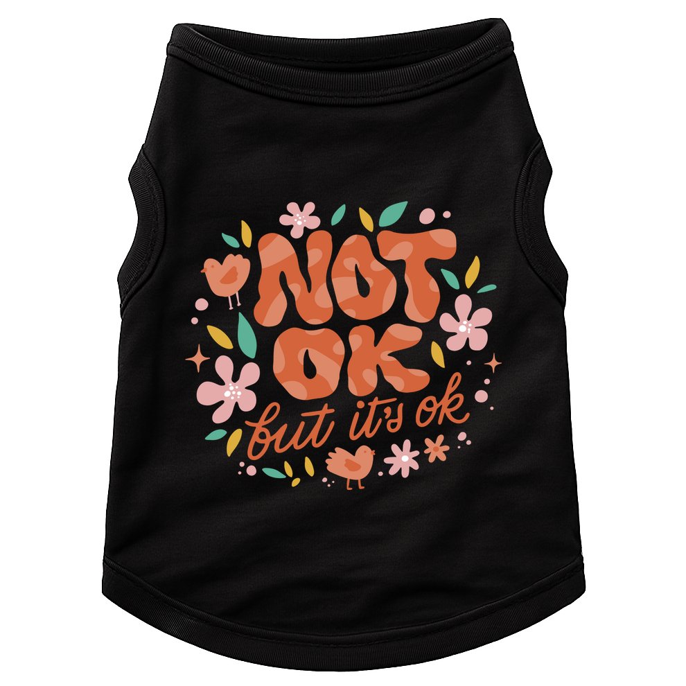 Not Ok But It's Ok Doggie Tank