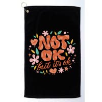 Not Ok But It's Ok Golf Towel
