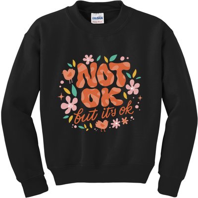 Not Ok But It's Ok Kids Sweatshirt