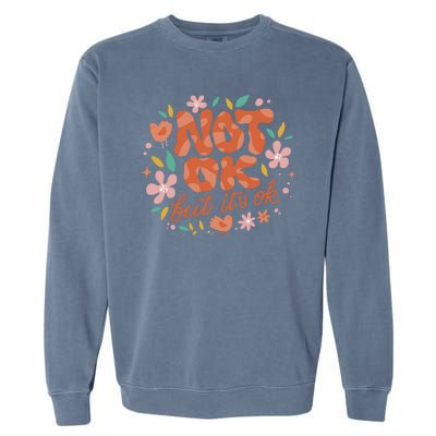 Not Ok But It's Ok Garment-Dyed Sweatshirt