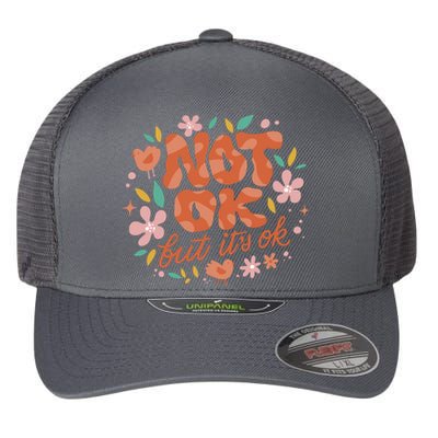 Not Ok But It's Ok Flexfit Unipanel Trucker Cap