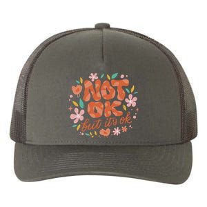 Not Ok But It's Ok Yupoong Adult 5-Panel Trucker Hat