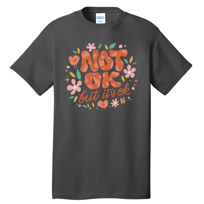 Not Ok But It's Ok Tall T-Shirt