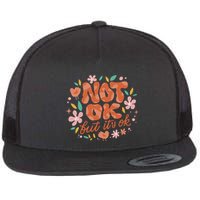 Not Ok But It's Ok Flatbill Hat