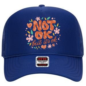 Not Ok But It's Ok High Crown Mesh Back Trucker Hat