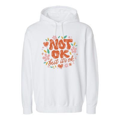 Not Ok But It's Ok Garment-Dyed Fleece Hoodie