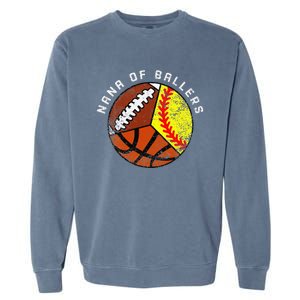 Nana Of Ballers Funny Softball Basketball Football Nana Garment-Dyed Sweatshirt