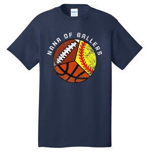 Nana Of Ballers Funny Softball Basketball Football Nana Tall T-Shirt