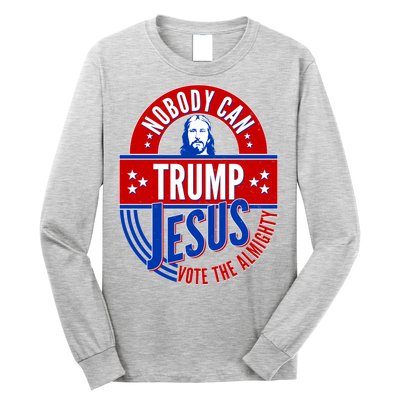 Nobody Can Trump Jesus Vote The Almighty Long Sleeve Shirt