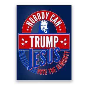 Nobody Can Trump Jesus Vote The Almighty Poster