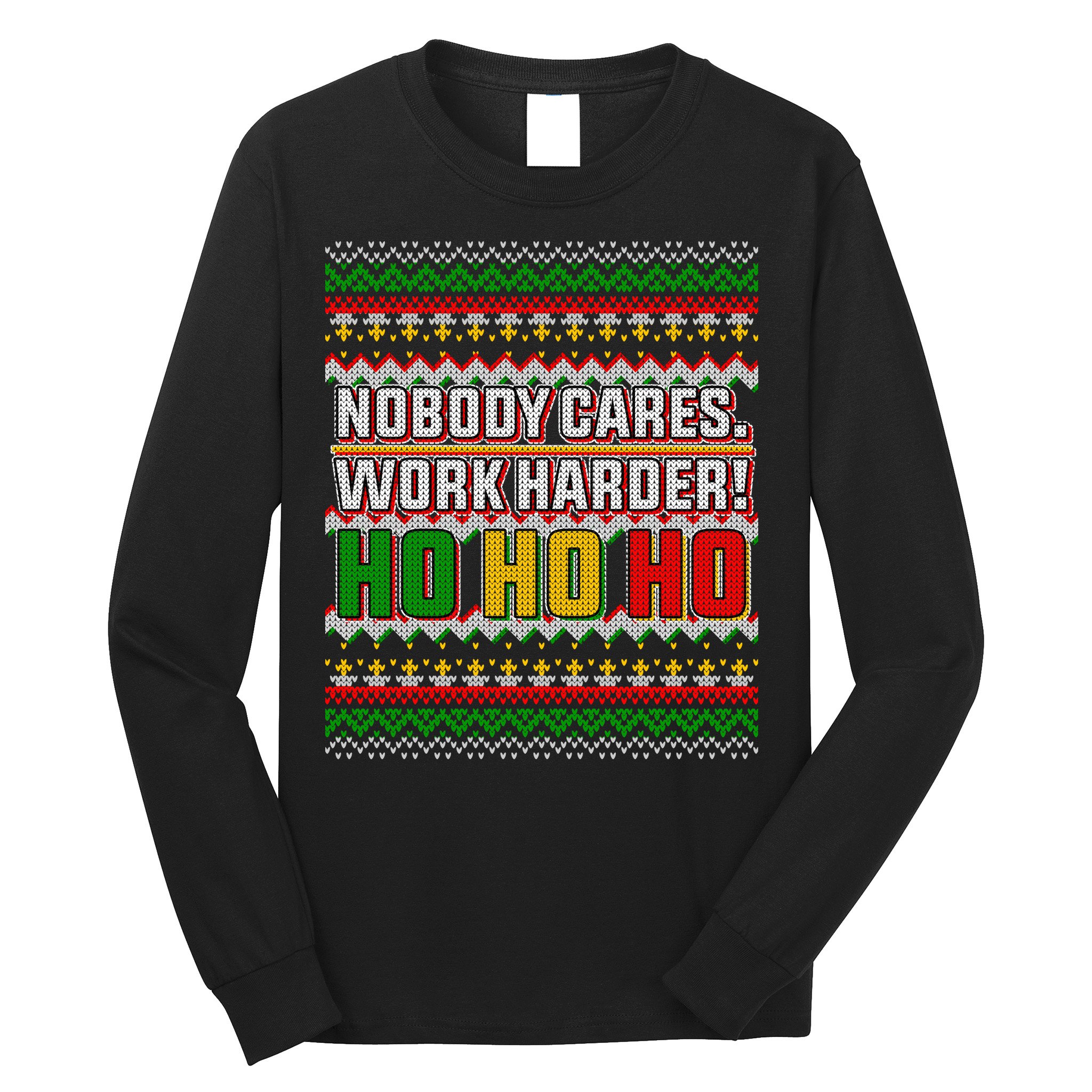 Nobody Care Work Hardy Ugly Christmas Sweater Long Sleeve Shirt