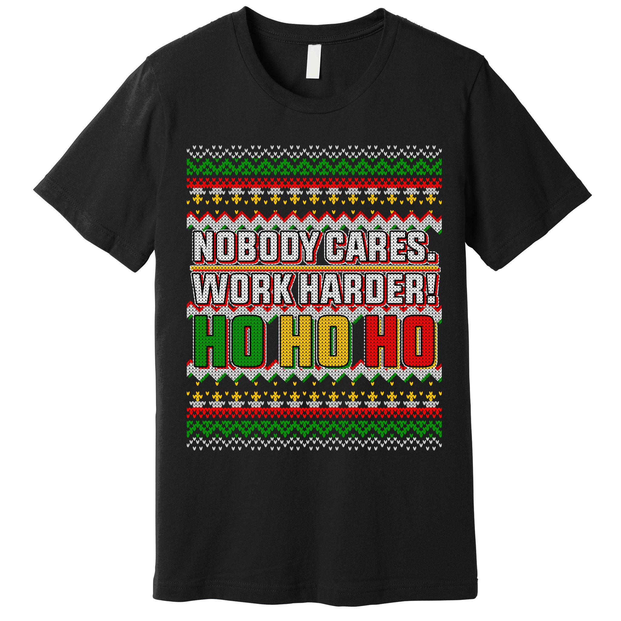 Nobody Care Work Hardy Ugly Christmas Sweater Premium T-Shirt
