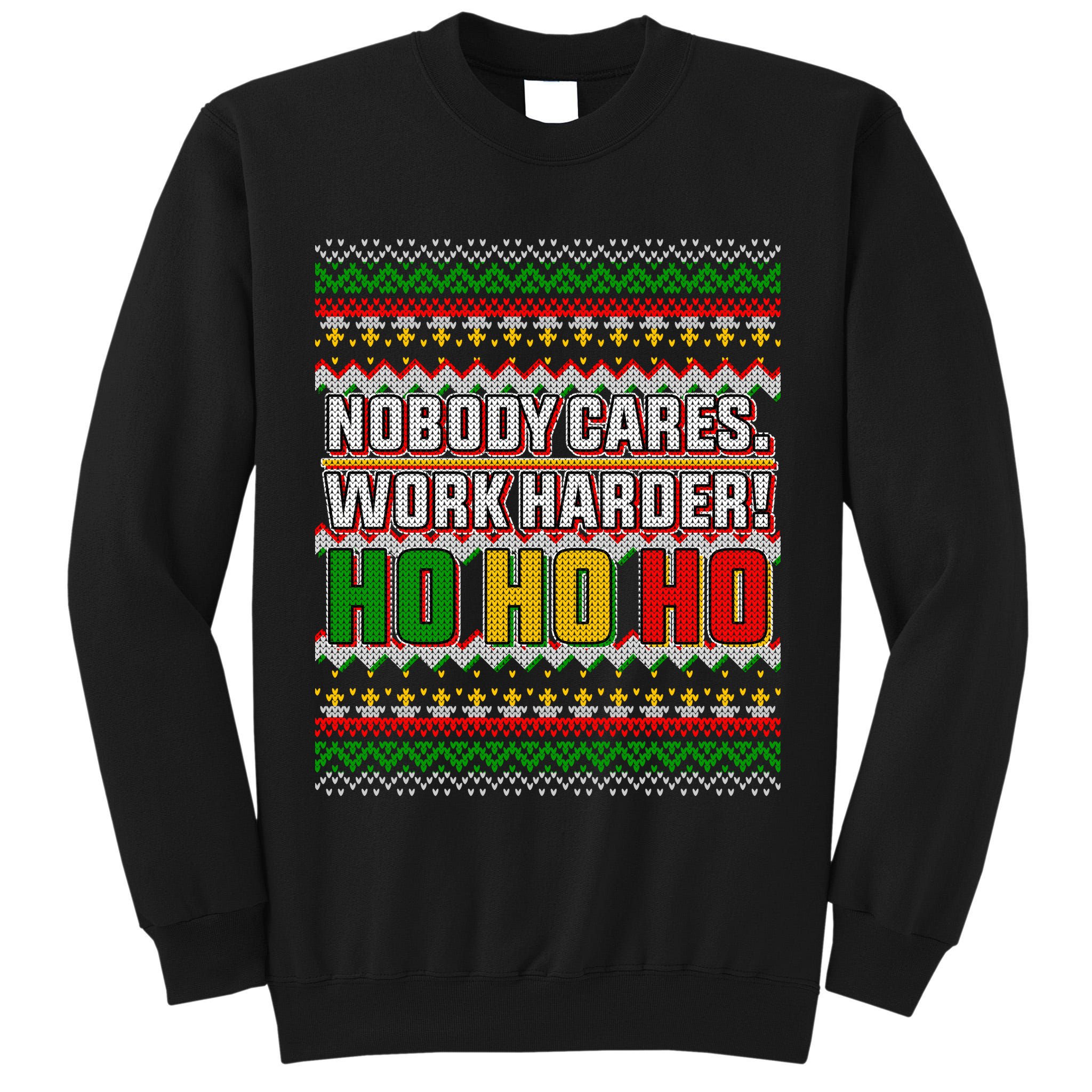 Nobody Care Work Hardy Ugly Christmas Sweater Tall Sweatshirt
