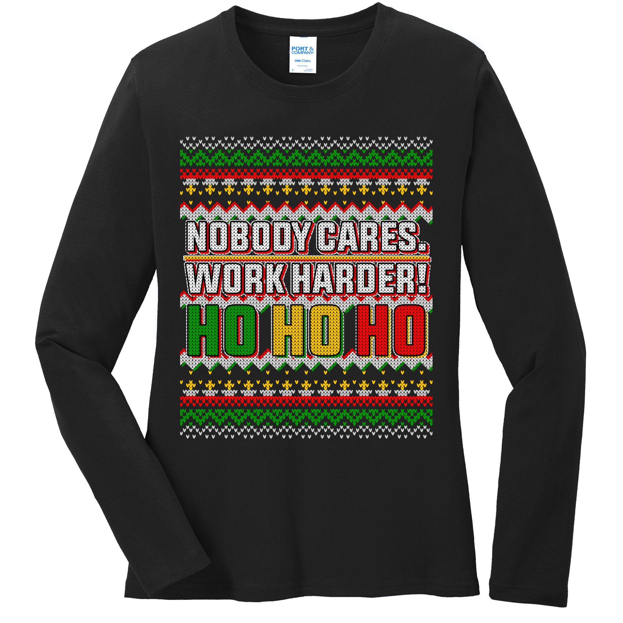 Nobody Care Work Hardy Ugly Christmas Sweater Ladies Long Sleeve Shirt