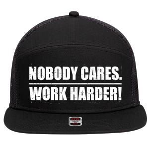 Nobody Cares. Work Harder! 7 Panel Mesh Trucker Snapback Hat