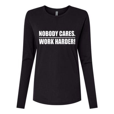 Nobody Cares. Work Harder! Womens Cotton Relaxed Long Sleeve T-Shirt