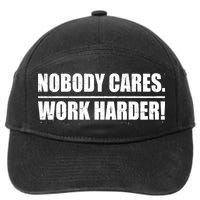 Nobody Cares. Work Harder! 7-Panel Snapback Hat