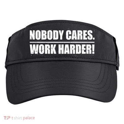 Nobody Cares. Work Harder! Adult Drive Performance Visor