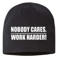 Nobody Cares. Work Harder! Sustainable Beanie