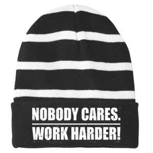 Nobody Cares. Work Harder! Striped Beanie with Solid Band