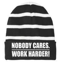 Nobody Cares. Work Harder! Striped Beanie with Solid Band