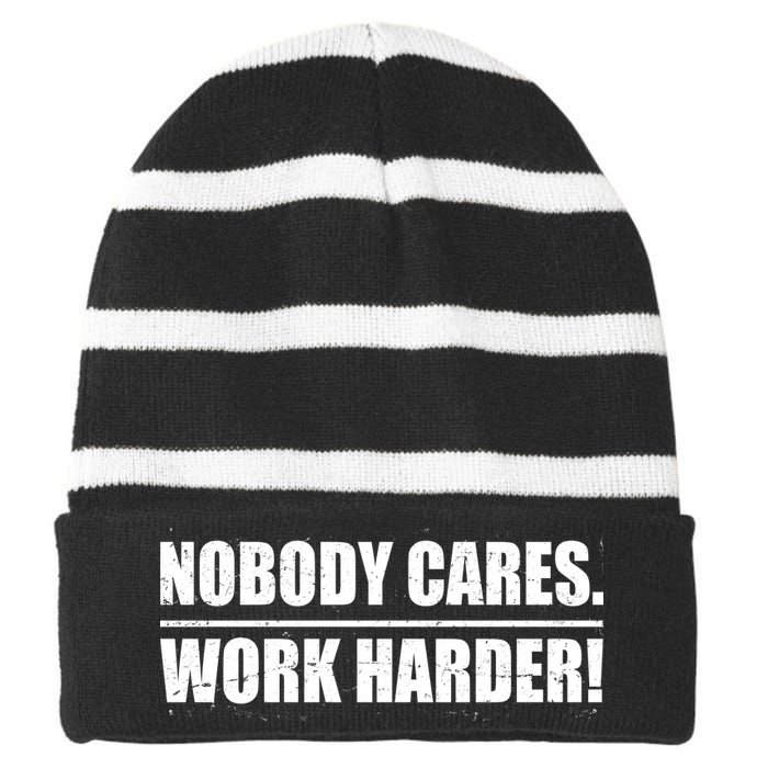 Nobody Cares. Work Harder! Striped Beanie with Solid Band