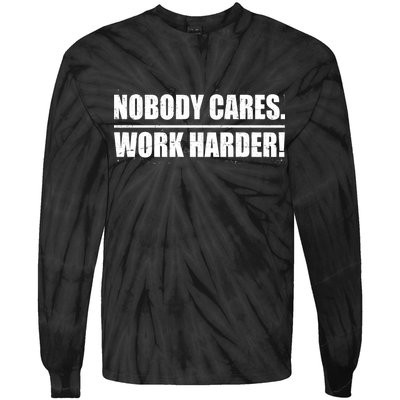 Nobody Cares. Work Harder! Tie-Dye Long Sleeve Shirt