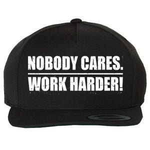 Nobody Cares. Work Harder! Wool Snapback Cap