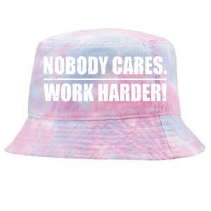 Nobody Cares. Work Harder! Tie-Dyed Bucket Hat