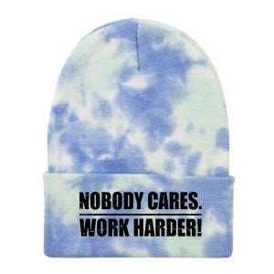 Nobody Cares. Work Harder! Tie Dye 12in Knit Beanie