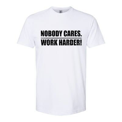 Nobody Cares. Work Harder! Softstyle CVC T-Shirt