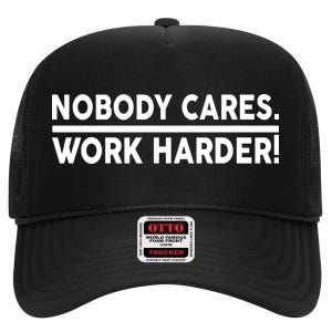 Nobody Cares Work Harder meme High Crown Mesh Back Trucker Hat