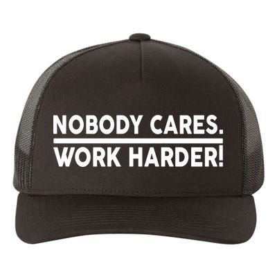 Nobody Cares Work Harder meme Yupoong Adult 5-Panel Trucker Hat