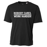 Nobody Cares Work Harder meme Cooling Performance Crew T-Shirt