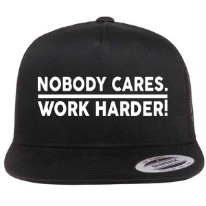 Nobody Cares Work Harder meme Flat Bill Trucker Hat