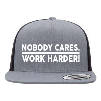 Nobody Cares Work Harder meme Flat Bill Trucker Hat