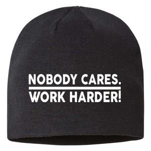 Nobody Cares Work Harder meme Sustainable Beanie