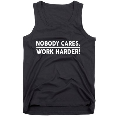 Nobody Cares Work Harder meme Tank Top