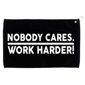 Nobody Cares Work Harder meme Grommeted Golf Towel