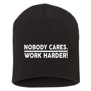 Nobody Cares Work Harder meme Short Acrylic Beanie