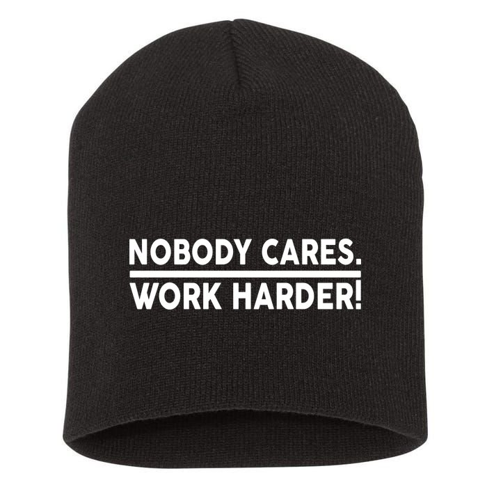 Nobody Cares Work Harder meme Short Acrylic Beanie