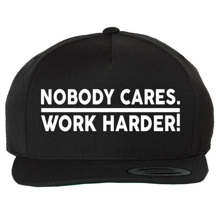 Nobody Cares Work Harder meme Wool Snapback Cap