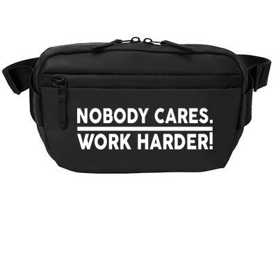 Nobody Cares Work Harder meme Crossbody Pack